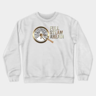 Full Steam Ahead! Crewneck Sweatshirt